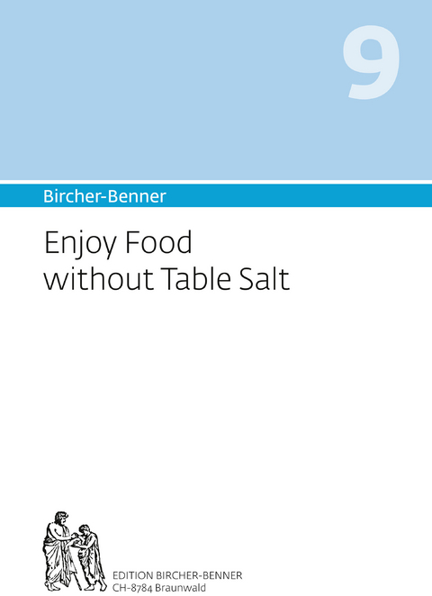 Bircher-Benner 9 Enjoy Food without Table Salt - Andres Bircher, Lilli Bircher, Anne-Cecile Bircher, Pascal Bircher