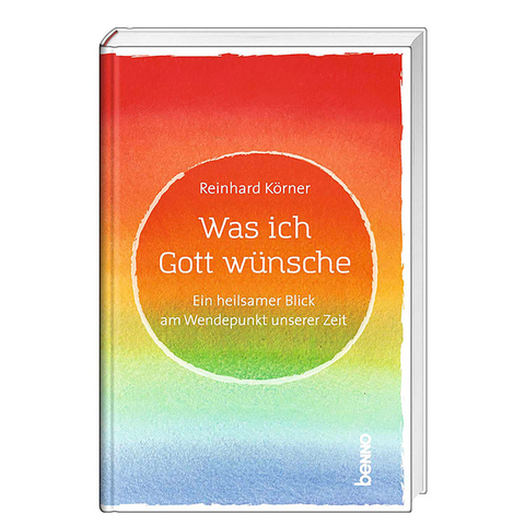 Was ich Gott wünsche - Reinhard Körner