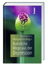 Hildegard von Bingen - Natürliche Wege aus der Depression - Hildegard Strickerschmidt