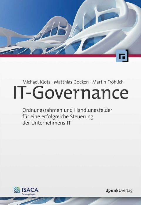 IT-Governance - Michael Klotz, Matthias Goeken, Martin Fröhlich