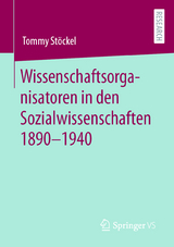 Wissenschaftsorganisatoren in den Sozialwissenschaften 1890-1940 - Tommy Stöckel