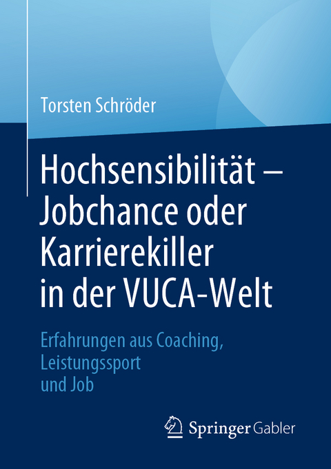 Hochsensibilität – Jobchance oder Karrierekiller in der VUCA-Welt - Torsten Schröder