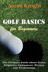 Golf Basics for Beginners -  Aaron Knight