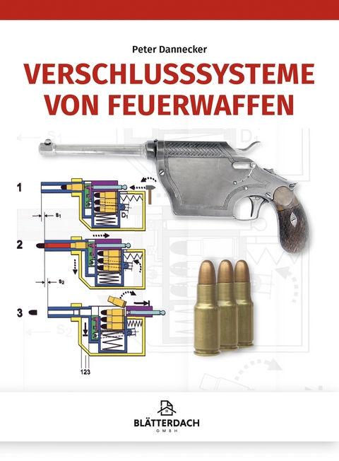 Verschlusssysteme von Feuerwaffen - Peter Dannecker