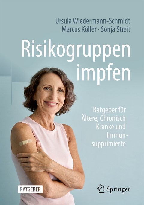 Risikogruppen impfen - Ursula Wiedermann-Schmidt, Marcus Köller, Sonja Streit