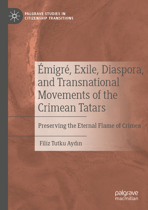 Émigré, Exile, Diaspora, and Transnational Movements of the Crimean Tatars - Filiz Tutku Aydın