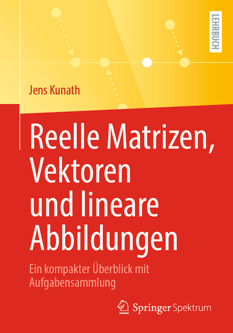 Reelle Matrizen, Vektoren und lineare Abbildungen - Jens Kunath