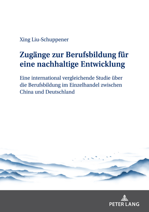 Zugänge zur Berufsbildung für eine nachhaltige Entwicklung - Xing Liu-Schuppener