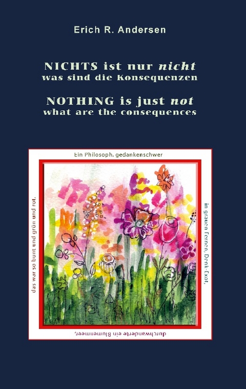 NICHTS ist nur nicht - NOTHING is just not - Erich R. Andersen