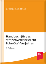 Handbuch für das straßenverkehrsrechtliche OWi-Verfahren - Burhoff, Detlef; Deutscher, Axel; Eichler, Sven; Groß, Detlev; Grün, Hans-Peter; Grün, Mathias; Gübner, Ralph; Junker, Thorsten; Krenberger, Benjamin; Niehaus, Holger; Pichler, Inka; Poziemski, Angelika; Schäfer, Dominik; Schäfer, Ralf