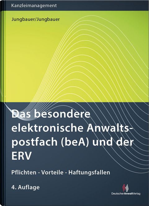 Das besondere elektronische Anwaltspostfach (beA) und der ERV - Sabine Jungbauer, Werner Jungbauer