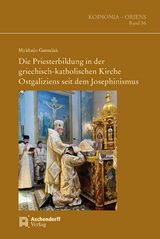 Die Priesterbildung in der griechisch-katholischen Kirche Ostgaliziens seit dem Josephinismus - Mykhailo Gutsuliak