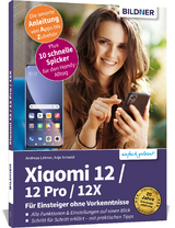 Xiaomi 12 / 12 Pro / 12X - Alle Modelle  - Für Einsteiger ohne Vorkenntnisse - Anja Schmid, Andreas Lehner