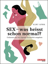 Sex – was heisst schon normal? - Kurt April