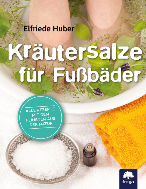 Kräutersalze für Fußbäder - Elfriede Huber