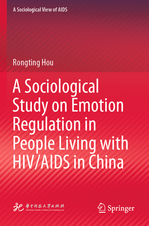 A Sociological Study on Emotion Regulation in People Living with HIV/AIDS in China - Rongting Hou