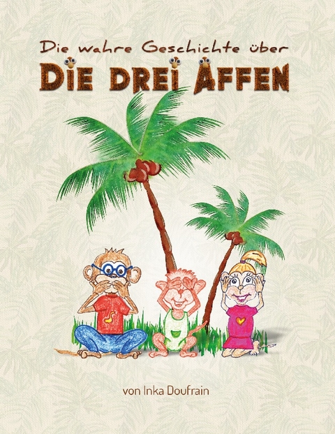 Die drei Affen - Inka Doufrain