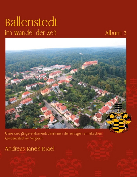 Ballenstedt im Wandel der Zeit Album 3 - Andreas Janek