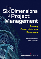 Six Dimensions of Project Management -  Heidi A. Feickert,  Michael S. Dobson PMP