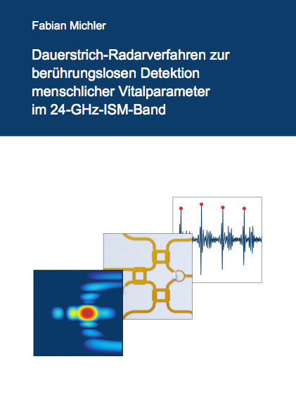 Dauerstrich-Radarverfahren zur berührungslosen Detektion menschlicher Vitalparameter im 24-GHz-ISM-Band - Fabian Michler