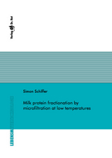 Milk protein fractionation by microfiltration at low temperatures - Simon Schiffer