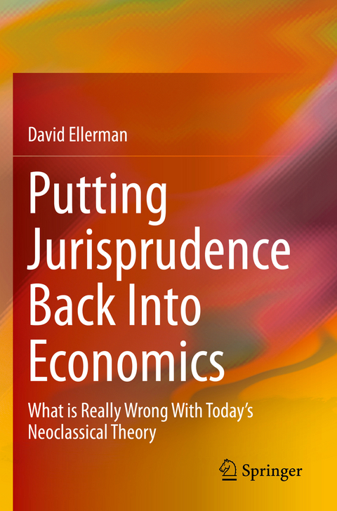 Putting Jurisprudence Back Into Economics - David Ellerman