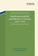 Konfessionspolitik und Medien in Europa 1500–1700 - 