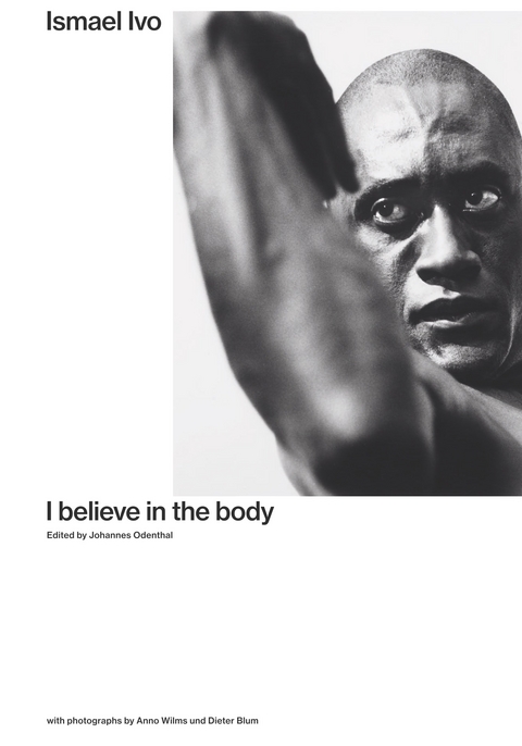 Ismael Ivo. I Believe in the Body - 