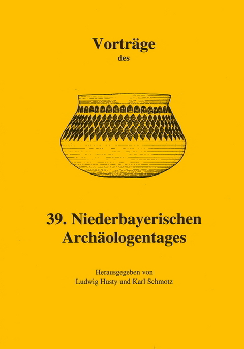 Vorträge des Niederbayerischen Archäologentages / Vorträge des 39. Niederbayerischen Archäologentages - 