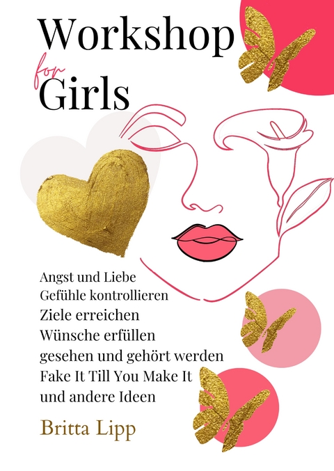 Workshop for Girls - Ein Buch fürs Leben für Mädchen zwischen 12 und 16 Jahren - Britta Lipp