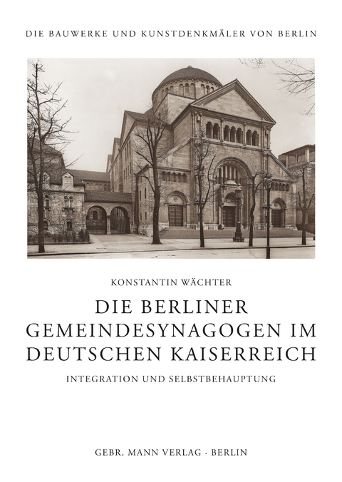 Die Berliner Gemeindesynagogen im Deutschen Kaiserreich - Konstantin Wächter