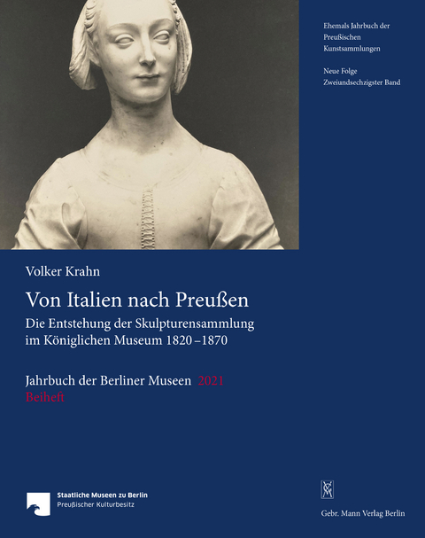 Jahrbuch der Berliner Museen. Jahrbuch der Preussischen Kunstsammlungen. Neue Folge / Von Italien nach Preußen - Volker Krahn