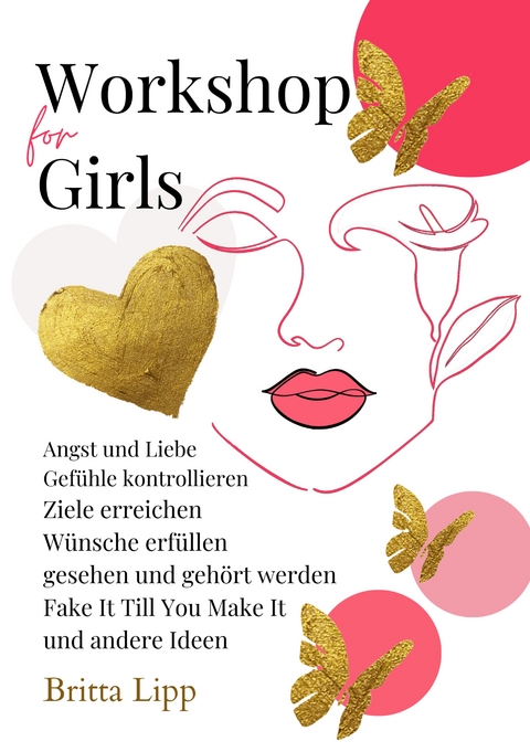 Workshop for Girls - Ein Buch fürs Leben für Mädchen zwischen 12 und 16 Jahren - Britta Lipp