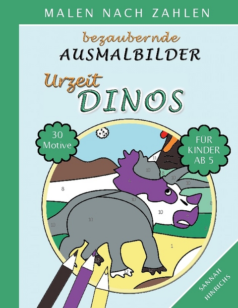 Bezaubernde Ausmalbilder Malen nach Zahlen - Urzeit-Dinos - Sannah Hinrichs