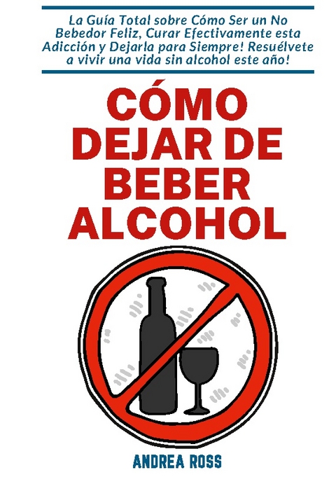 Cómo dejar de beber alcohol - Andrea Ross