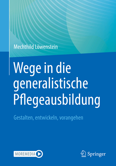 Wege in die generalistische Pflegeausbildung - Mechthild Löwenstein