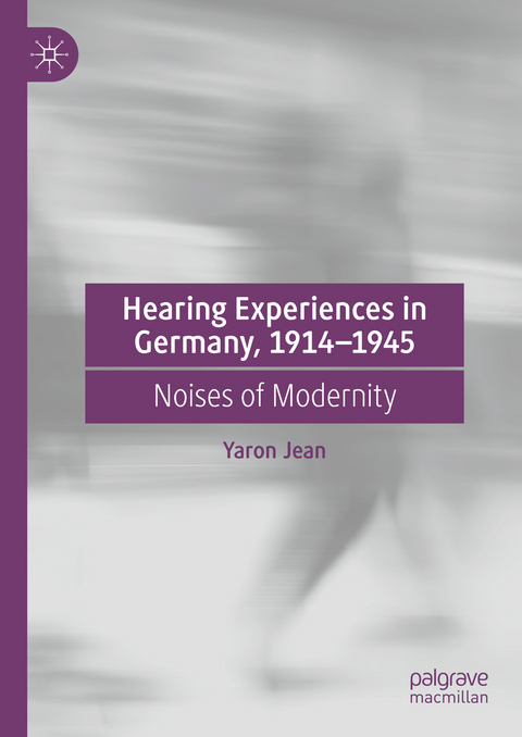 Hearing Experiences in Germany, 1914–1945 - Yaron Jean