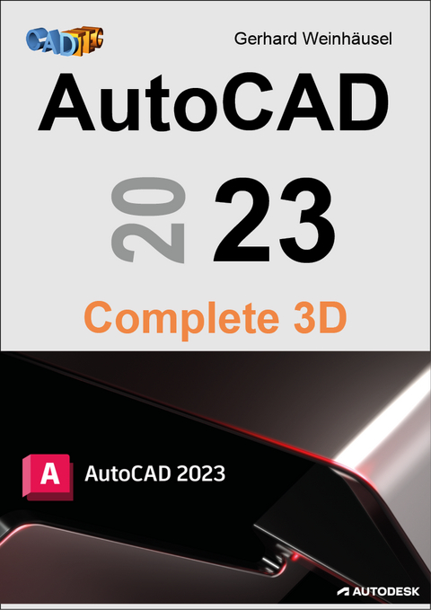 AutoCAD 2023 Complete 3D - Gerhard Weinhäusel