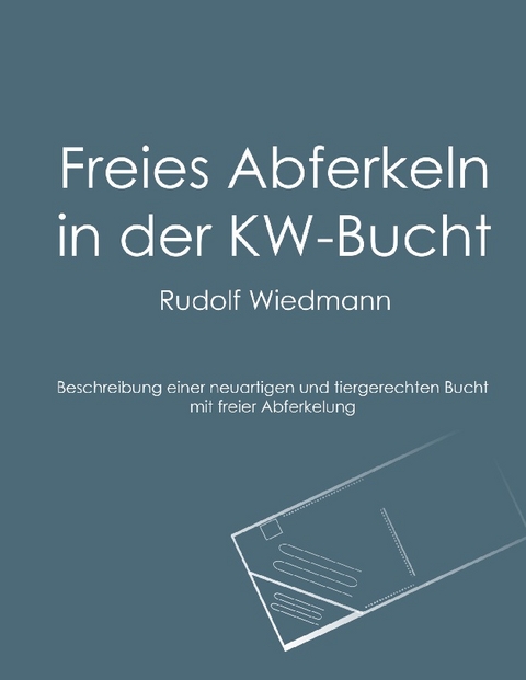 Freies Abferkeln in der KW-Bucht - Rudolf Wiedmann