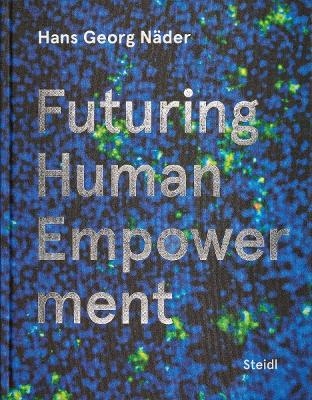 Futuring Human Empowerment - Hans Georg Näder