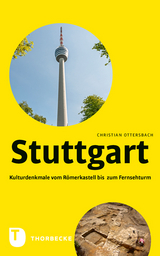Stuttgart – Kulturdenkmale vom Römerkastell bis zum Fernsehturm - Christian Ottersbach