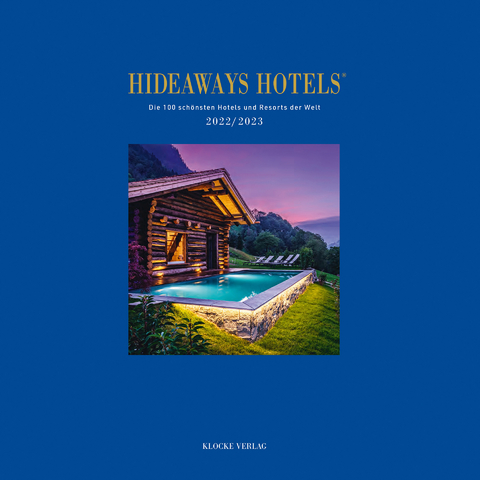 Hideaways Hotels. Die 100 schönsten Hotels und Resorts der Welt / Hideaways Hotels 2022/2023 - Andrea Bala, Gabriele Isringhausen, Bernd Teichgräber