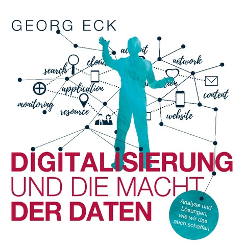 DIGITALISIERUNG und die Macht der Daten - Georg Eck