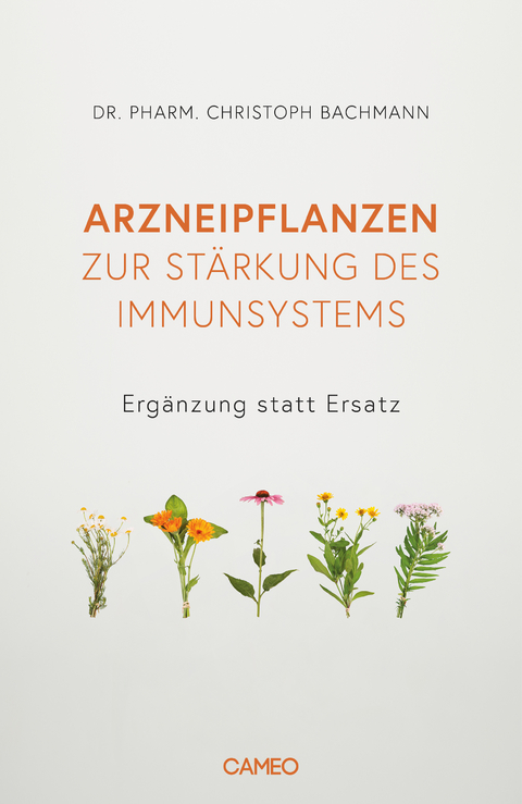 Arzneipflanzen zur Stärkung des Immunsystems - Christoph Bachmann