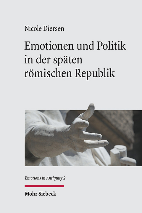 Emotionen und Politik in der späten römischen Republik - Nicole Diersen