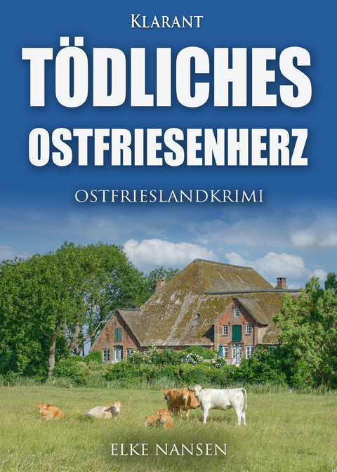 Tödliches Ostfriesenherz. Ostfrieslandkrimi - Elke Nansen