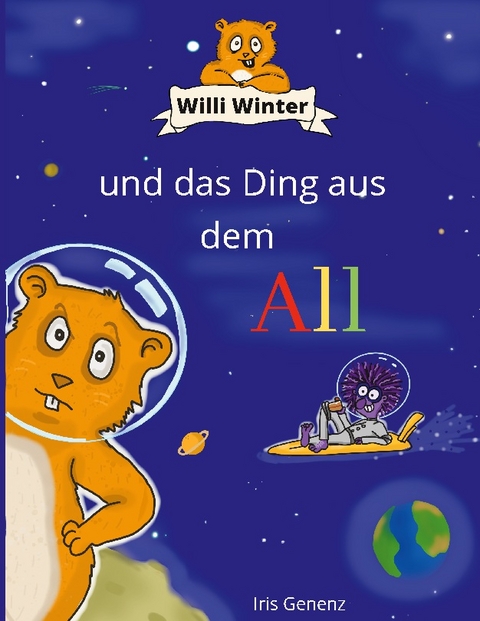 Willi Winter und das Ding aus dem All - Iris Genenz