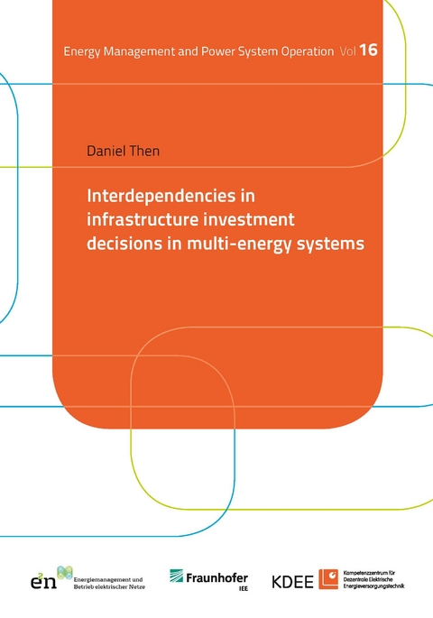 Interdependencies in infrastructure investment decisions in multi-energy systems - Daniel Then