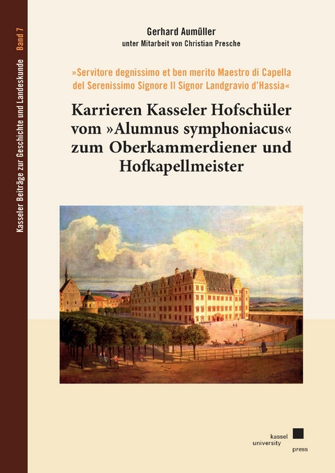 Karrieren Kasseler Hofschüler vom »Alumnus symphoniacus« zum Oberkammerdiener und Hofkapellmeister - Gerhard Aumüller