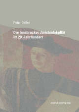 Die Innsbrucker Juristenfakultät im 20. Jahrhundert - Peter Goller